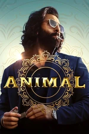 Download Animal 2023 Hindi Full Movie HQ S-Print 480p 720p 1080p Bollyflix